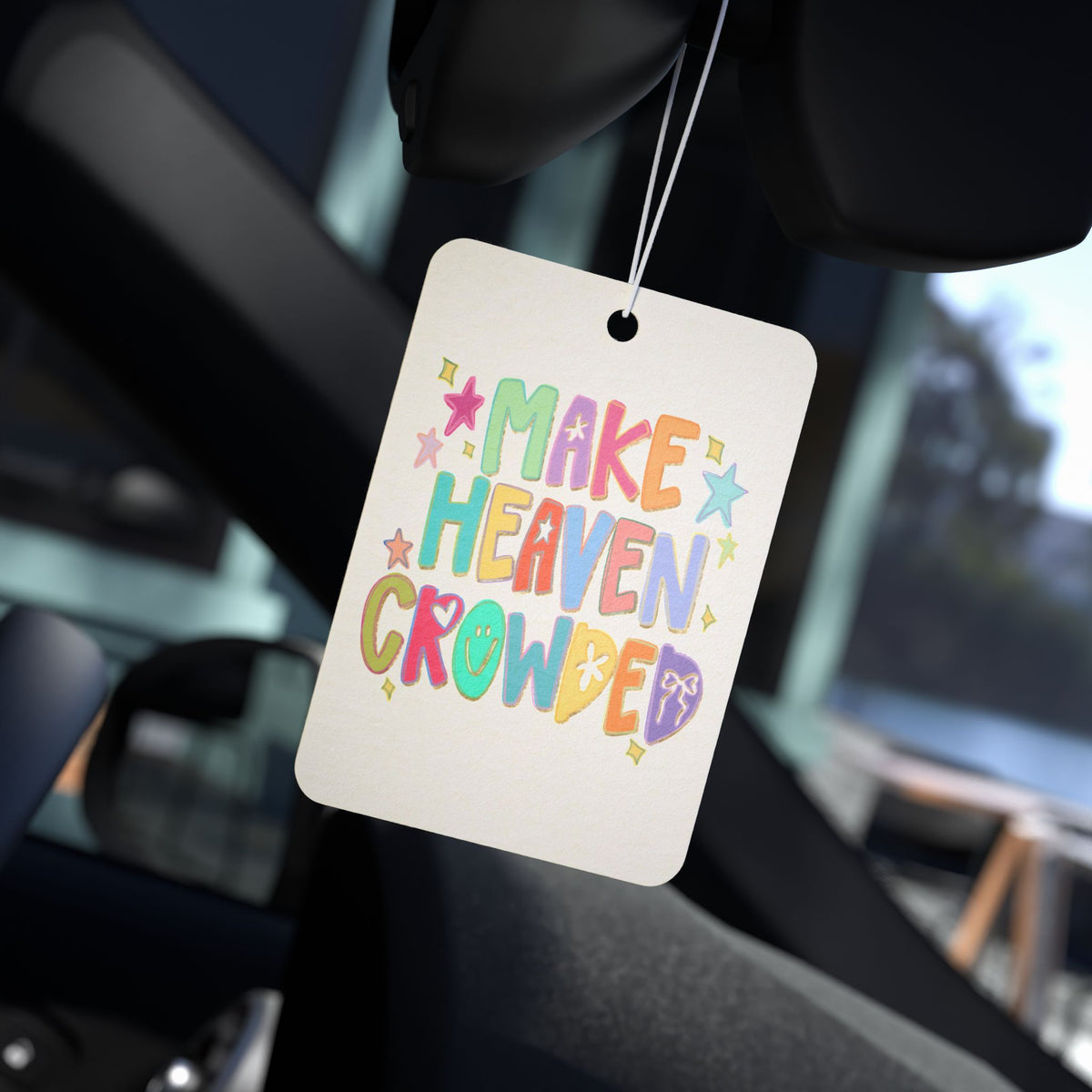 Make Heaven Crowded Car Air Freshener