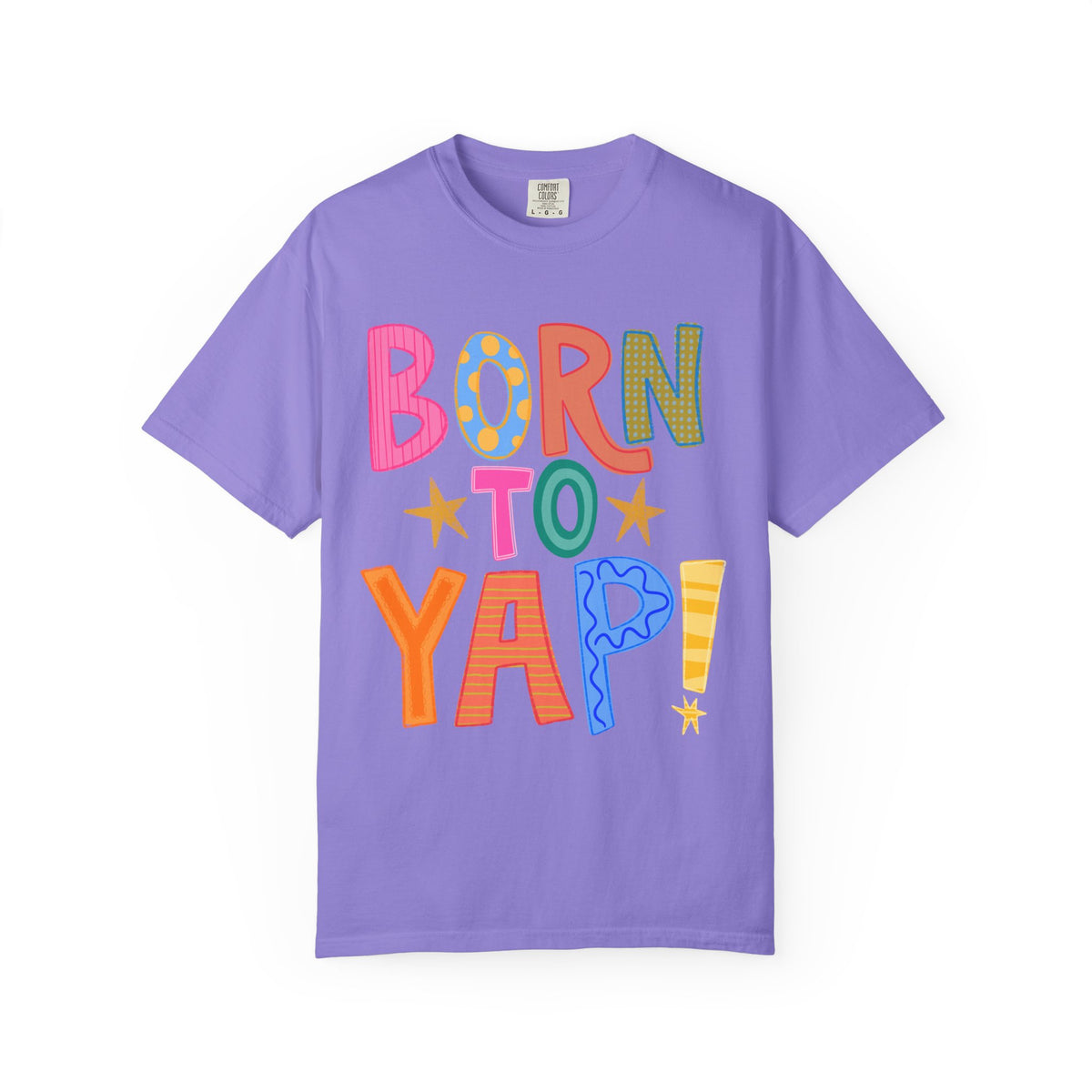 Born To Yap! Colorful Graphic T-Shirt