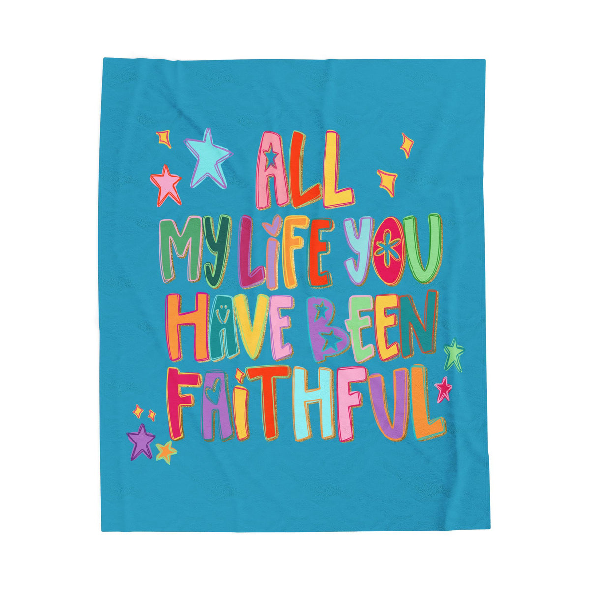 "All My Life You Have Been Faithful" Colorful Inspirational Throw