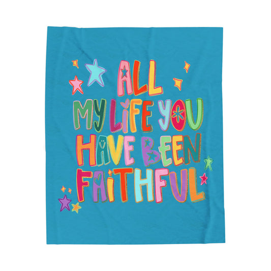 "All My Life You Have Been Faithful" Colorful Inspirational Throw