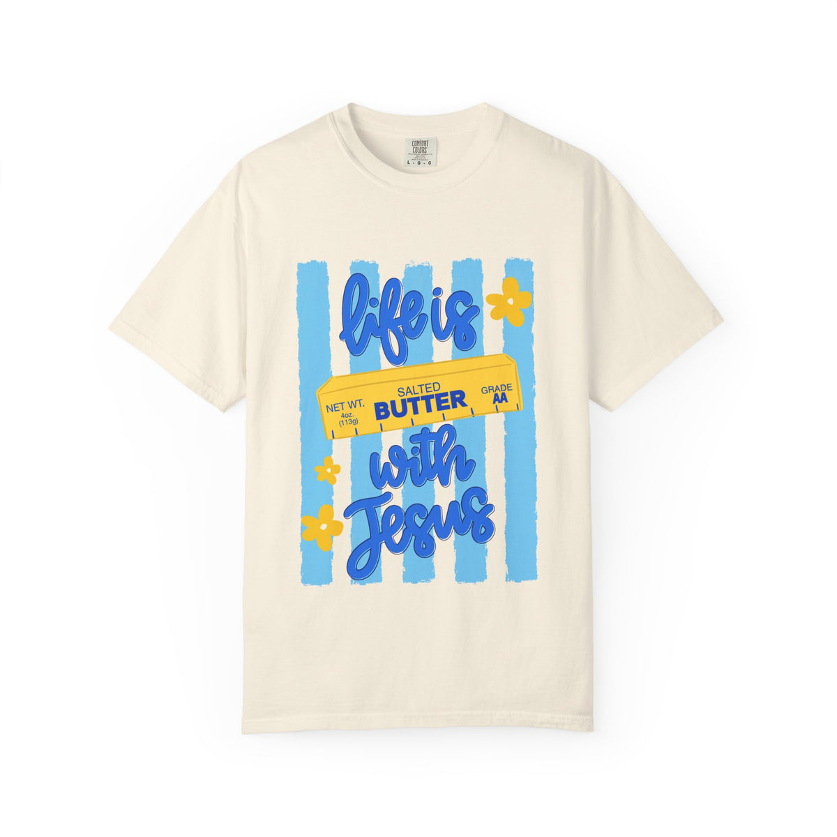 Life Is Butter With Jesus Graphic Tee